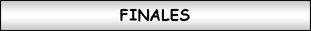 Zone de Texte: FINALES