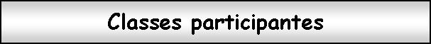 Zone de Texte: Classes participantes